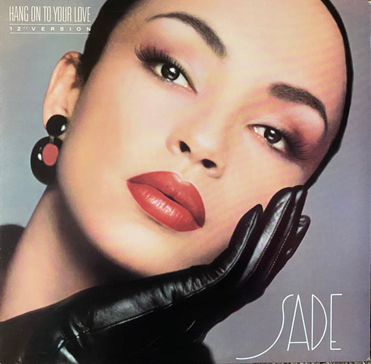 Sade - Hang On To Your Love (12” 33 RPM)